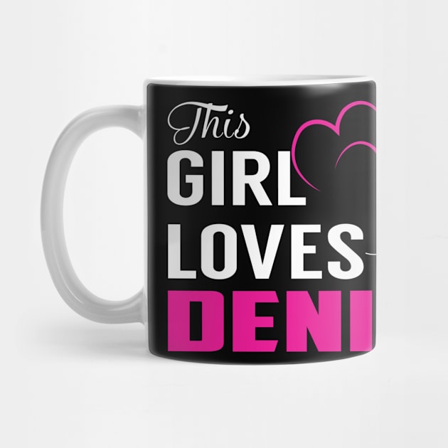 This Girl Loves Her DENIS by TamekiaLuczakmv